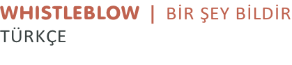 WHISTLEBLOW | BİR ŞEY BİLDİR TÜRKÇE